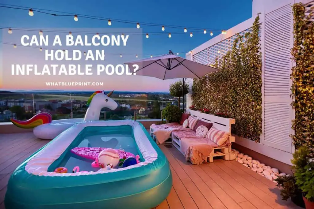 Can A Balcony Hold An Inflatable Pool? What Blueprint