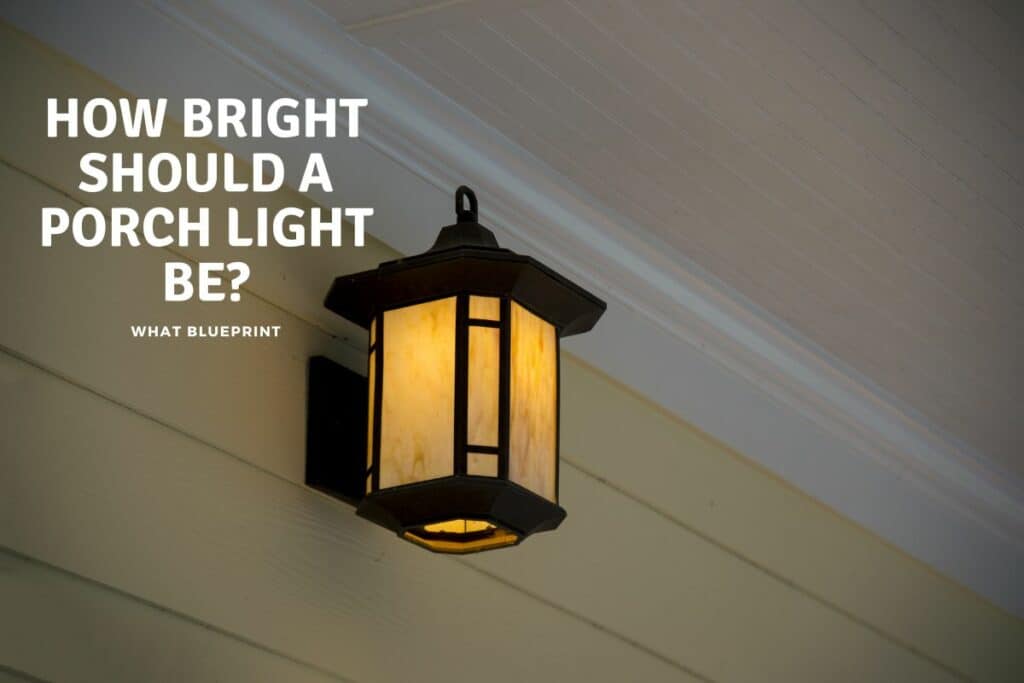 How Bright Should a Porch Light Be? What Blueprint