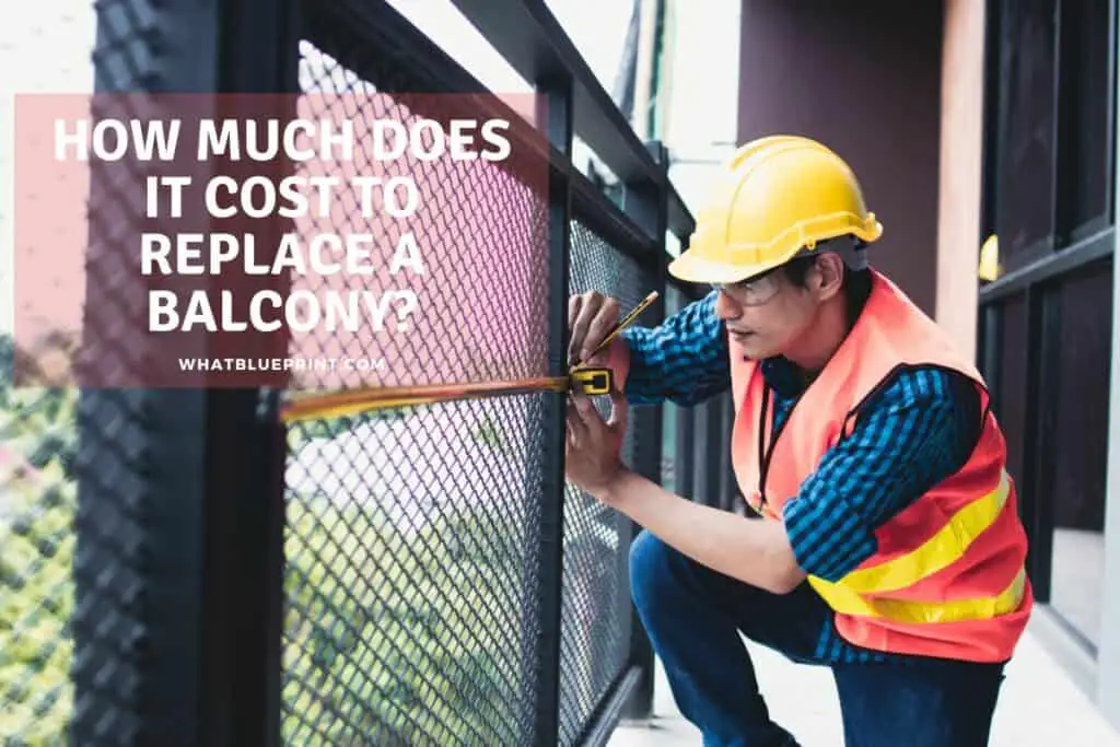 How Much Does It Cost To Replace A Balcony? What Blueprint