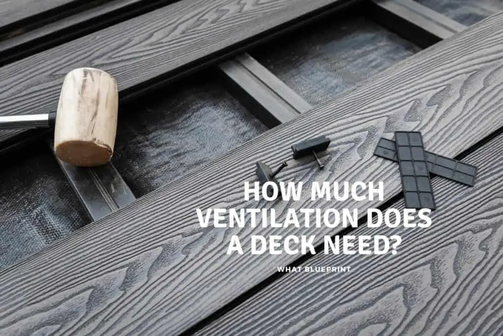 How Much Ventilation Does a Deck Need? What Blueprint