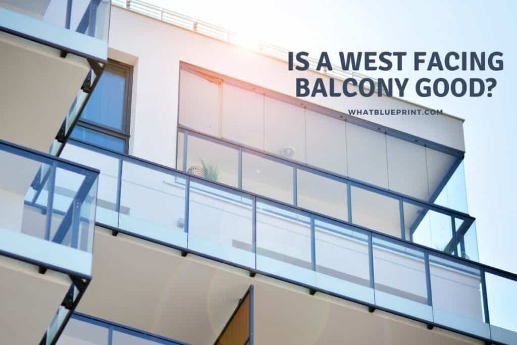 is-a-west-facing-balcony-good-what-blueprint