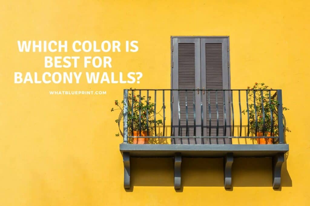 which-color-is-best-for-balcony-walls-what-blueprint