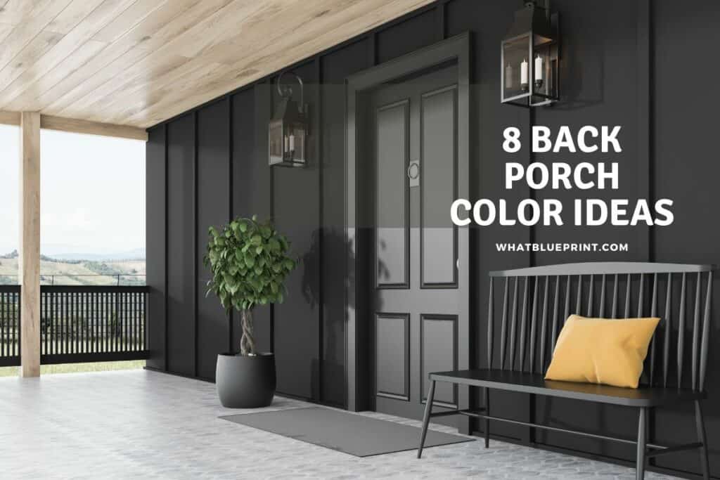 8 Back Porch Color Ideas What Blueprint