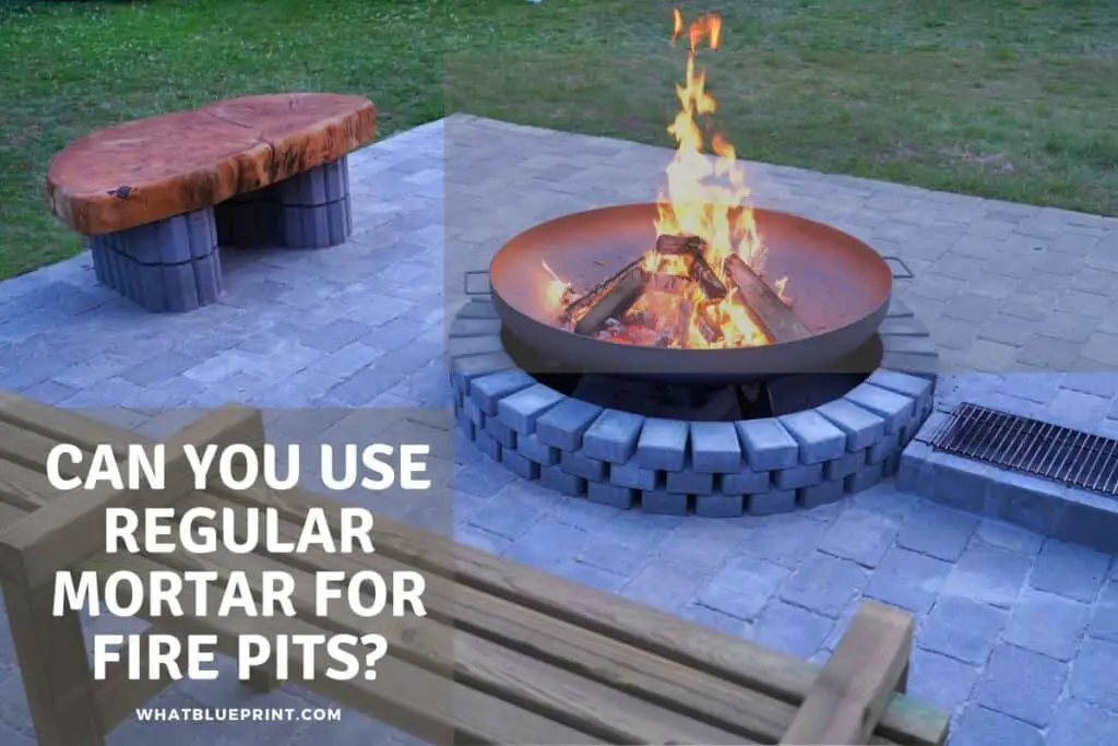Can You Use Regular Mortar For Fire Pits? What Blueprint