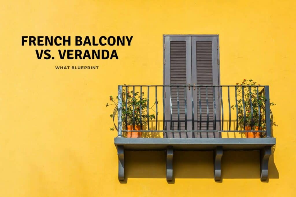 French Balcony Vs. Veranda What Blueprint