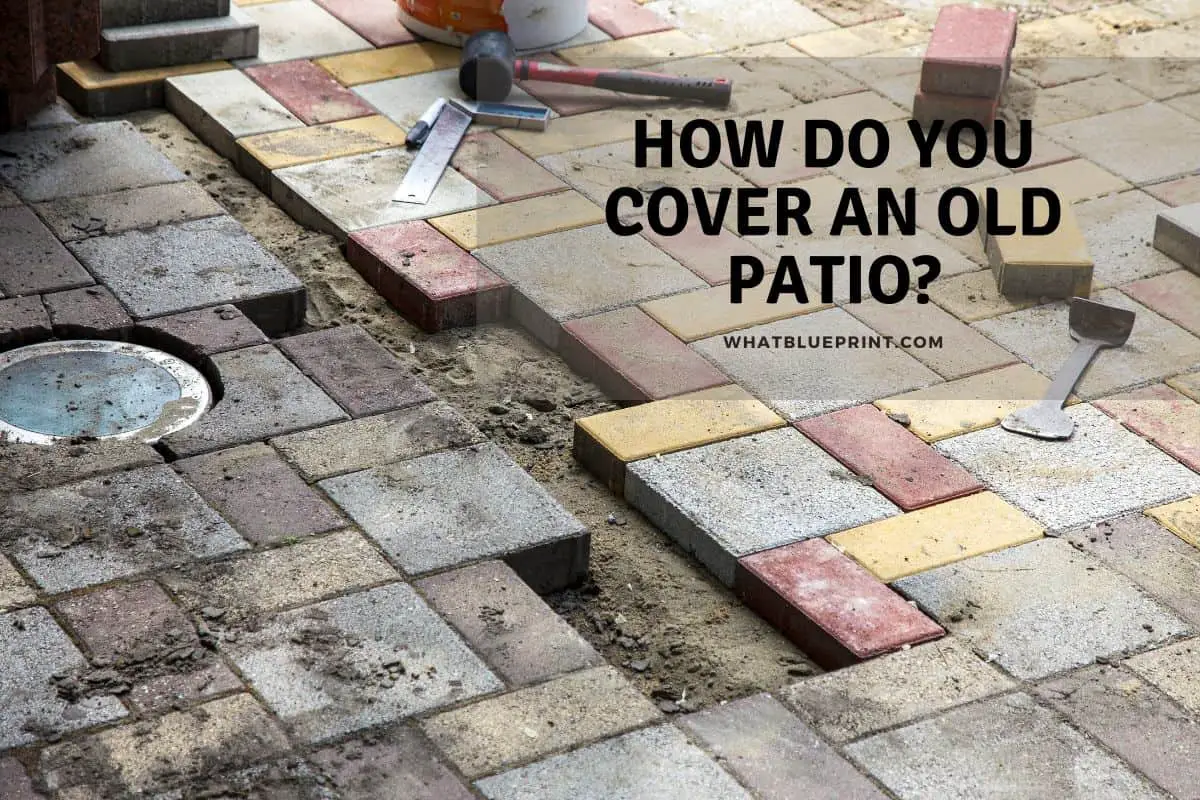 How Do You Cover An Old Patio