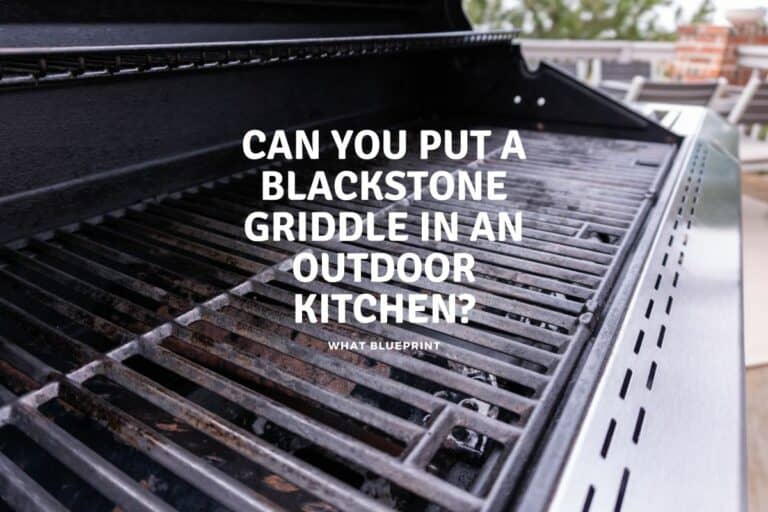 Can You Put A Blackstone Griddle In An Outdoor Kitchen?