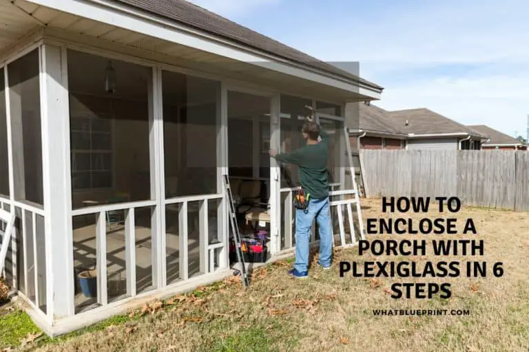 How To Enclose A Porch With Plexiglass in 6 Steps