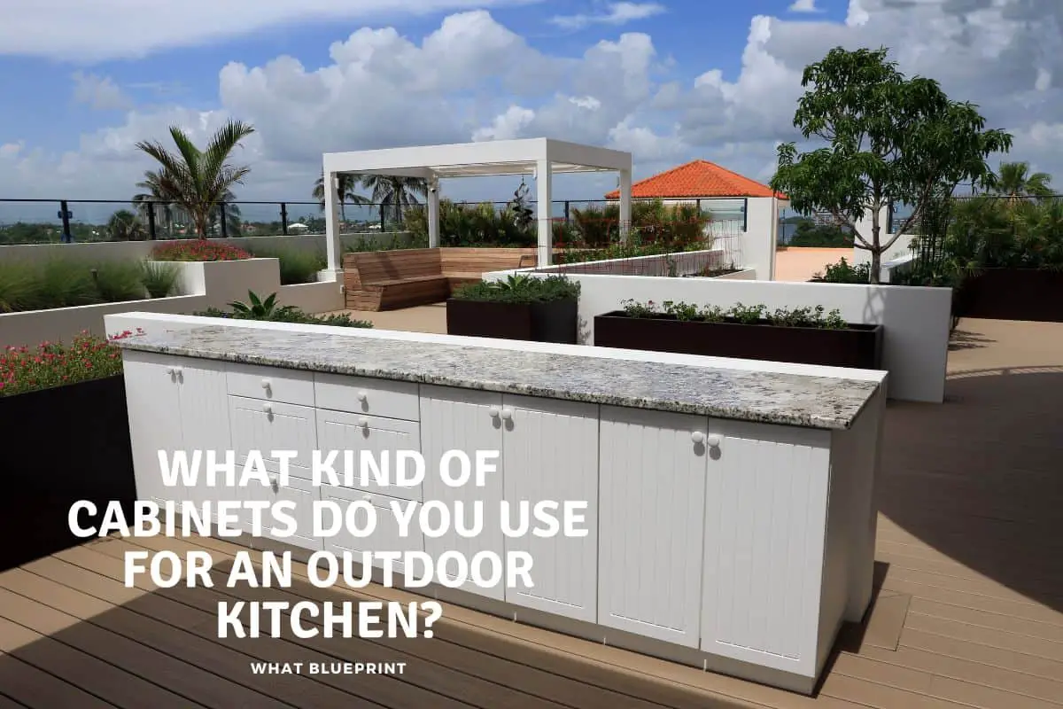 What Kind Of Cabinets Do You Use For An Outdoor Kitchen