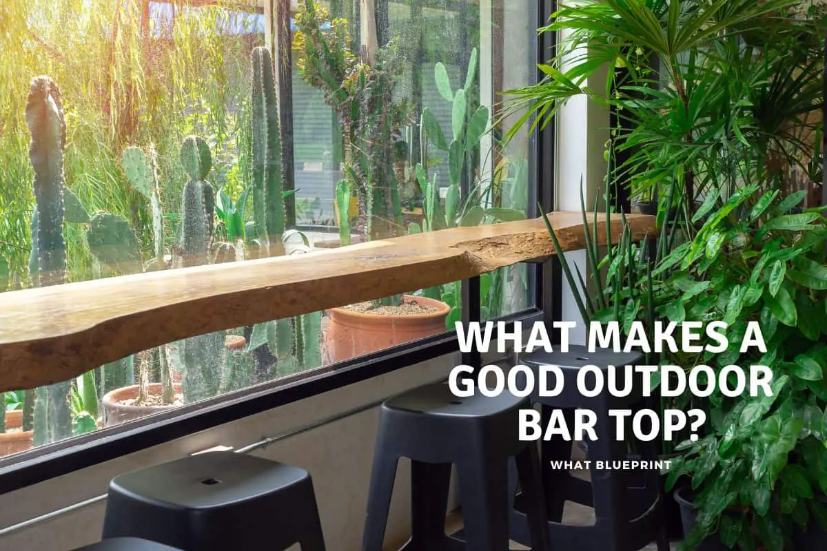 What Makes A Good Outdoor Bar Top
