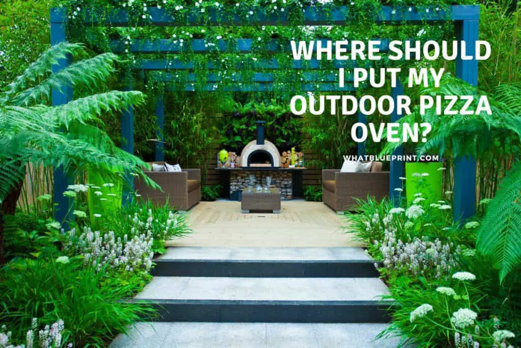 Where Should I Put My Outdoor Pizza Oven? What Blueprint
