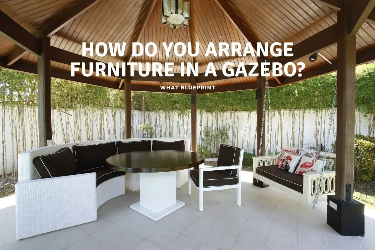 How Do You Arrange Furniture In A Gazebo