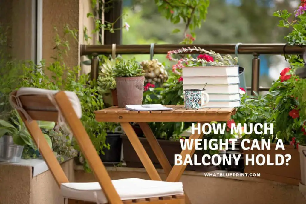 How Much Weight Can A Balcony Hold? What Blueprint
