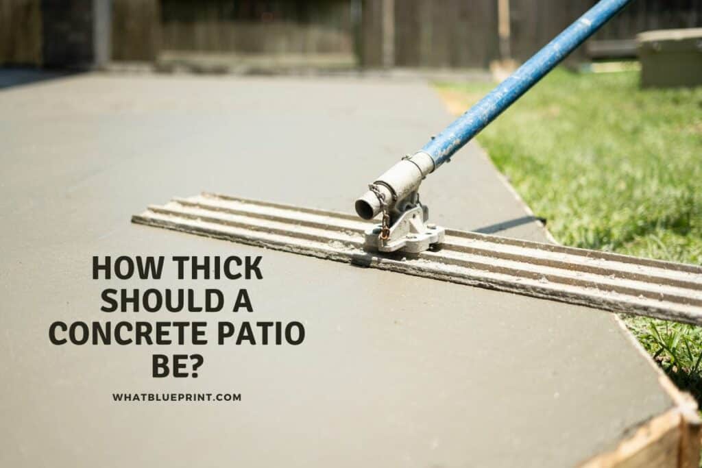 How Thick Should A Concrete Patio Be? What Blueprint