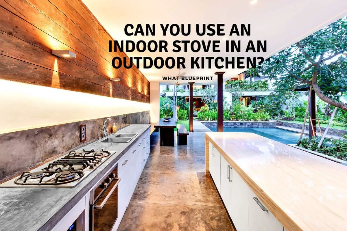 Can You Use An Indoor Stove In An Outdoor Kitchen