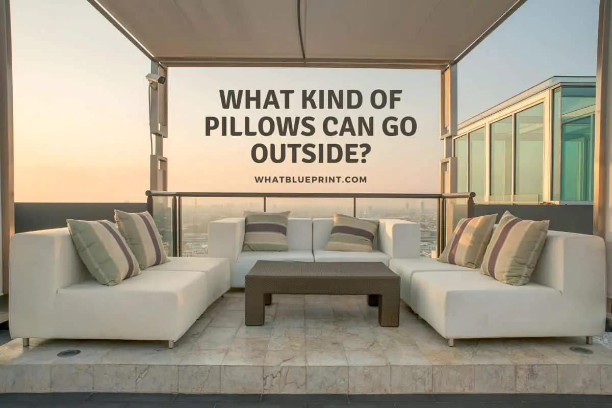 What Kind Of Pillows Can Go Outside